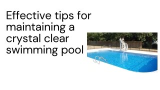 Effective tips for maintaining a crystal clear swimming pool