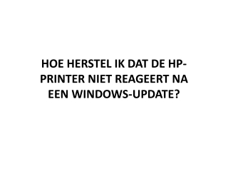 HOE HERSTEL IK DAT DE HP-PRINTER NIET REAGEERT NA EEN WINDOWS-UPDATE?