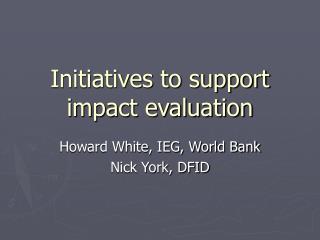 Initiatives to support impact evaluation
