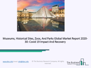 Museums, Historical Sites, Zoos, And Parks Market Forecast to 2030 | Covid 19 Impact and Recovery