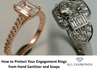 How to Protect Your Engagement Rings from Hand Sanitizer and Soaps?