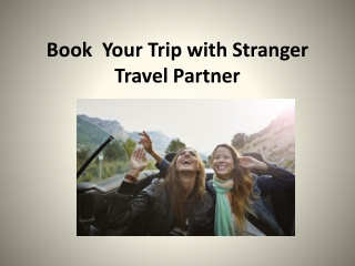 Book  Your Trip with Stranger Travel Partner