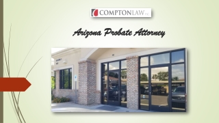 An Arizona Probate Attorney You Can Always Trust