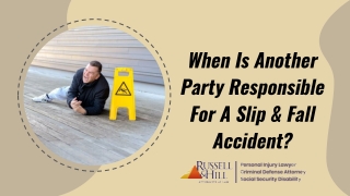 When Is Another Party Responsible For A Slip & Fall Accident?