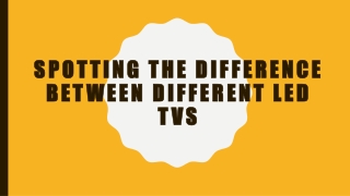 Spotting the difference between different LED TVs