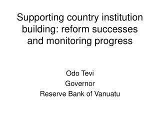 Supporting country institution building: reform successes and monitoring progress