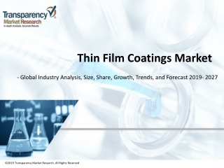 Thin Film Coatings Market - Global Industry Analysis, Size, Share, Growth, Trends, and Forecast, 2019 - 2027