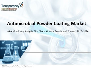 Antimicrobial Powder Coating Market - Global Industry Analysis, Size, Share, Trends, Growth, and Forecast 2016 - 2024