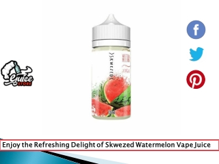 Enjoy the Refreshing Delight of Skwezed Watermelon Vape Juice