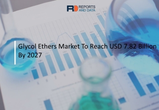 Glycol Ethers MARKET TO DELIVER GREATER REVENUES DURING THE FORECAST PERIOD UNTIL 2027