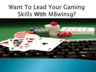Want To Lead Your Gaming Skills With M8winsg?