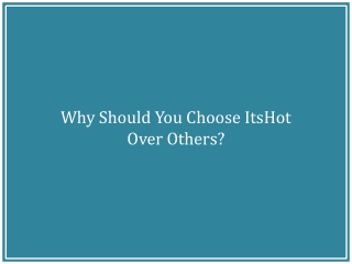 Why Should You Choose ItsHot Over Others?