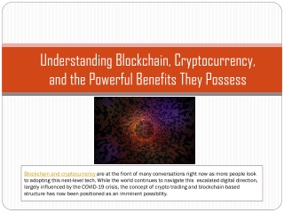 Understanding Blockchain, Cryptocurrency, and the Powerful Benefits they possess