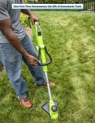 Give First-Time Homeowners the Gift of Greenworks Tools