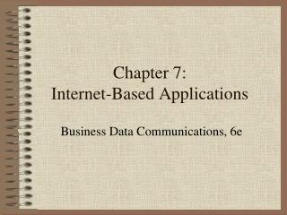 Chapter 7: Internet-Based Applications