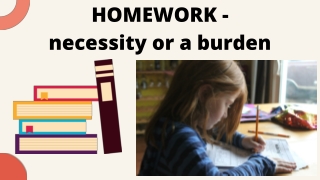 HOMEWORK - Necessity or a Burden