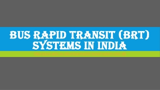Bus rapid transit (BRT) systems In India