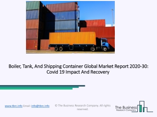 Boiler, Tank, And Shipping Container Market Forecast to 2030 | Covid 19 Impact and Recovery