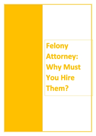 Felony Attorney: Why Must You Hire Them?