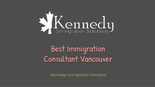 Best Immigration Consultant Vancouver – Kennedy immigration Solutions