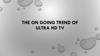 The on- going trend of ultra HD TV