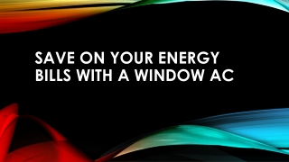 Save on your energy bills with a window AC