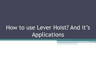 How to use Lever Hoist? And it’s Applications