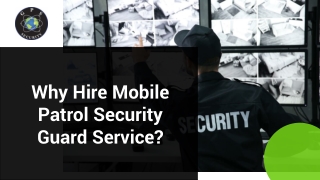 Why Hire Mobile Patrol Security Guard Service?