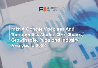 mRNA Cancer Vaccines And Therapeutics Market Analysis and Forecast Report to 2027