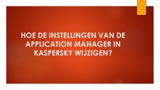 HOE DE INSTELLINGEN VAN DE APPLICATION MANAGER IN KASPERSKY WIJZIGEN?