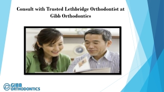 Consult with Trusted Lethbridge Orthodontist at Gibb Orthodontics