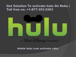 Get Solution To activate hulu On Roku | Toll free no.  1-877-353-2393