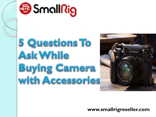 5 Questions To Ask While Buying Camera with Accessories