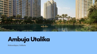 Your luxury apartments in Ambuja Utalika Kolkata