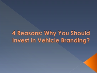 4 Reasons: Why You Should Invest In Vehicle Branding?