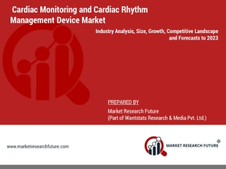 Cardiac Monitoring and Cardiac Rhythm Management Device Market Industry Analysis, Share, Trend, Growth, and Forecast – 2