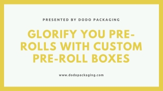 Why Custom Pre-Roll Boxes Are Getting More Popular?
