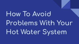 How To Avoid Problems With Your Hot Water System