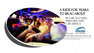 A Ride for Years to Brag About by Chicago Limo, Party Bus and Car Service