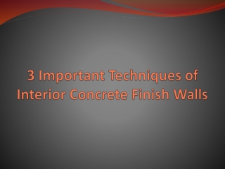 3 Important Techniques of Interior Concrete Finish Walls