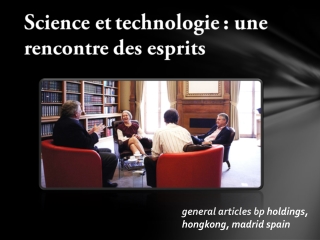 Science et technologie :une rencontre des esprits