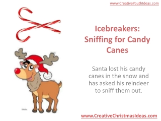 Icebreakers: Sniffing for Candy Canes