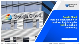 Google Cloud became a network block producer by joining the EOS blockchain community.