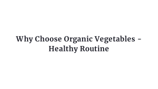 Why Choose Organic Vegetables - Healthy Routine