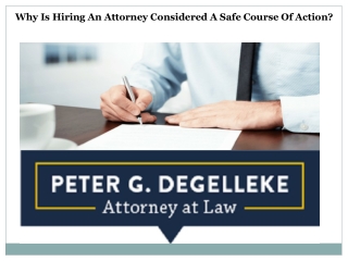 Why Is Hiring An Attorney Considered A Safe Course Of Action?