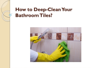 How to Deep-Clean Your Bathroom Tiles?