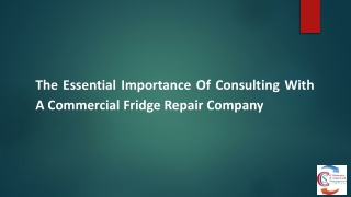 The Essential Importance Of Consulting With A Commercial Fridge Repair Company