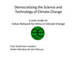 Democratising the Science and Technology of Climate Change a case study on Indian Network for Ethics in Climate Change