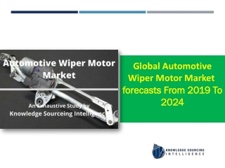 Automotive Wiper Motor Market to grow at a CAGR of 4.36%  (2018-2024)