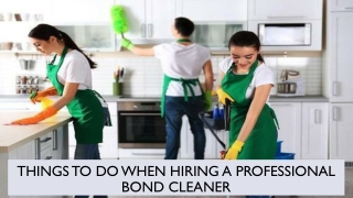 Things To Do When Hiring a Professional Bond Cleaner